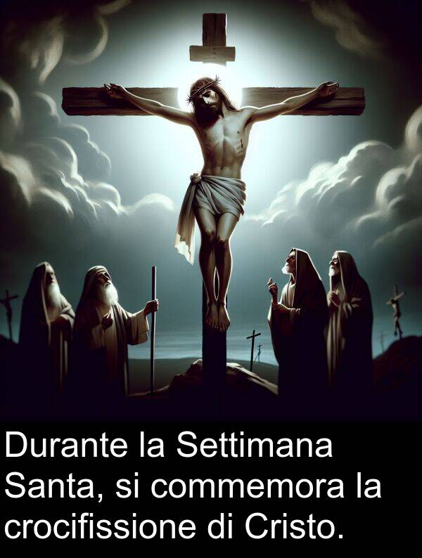 commemora: Durante la Settimana Santa, si commemora la crocifissione di Cristo.