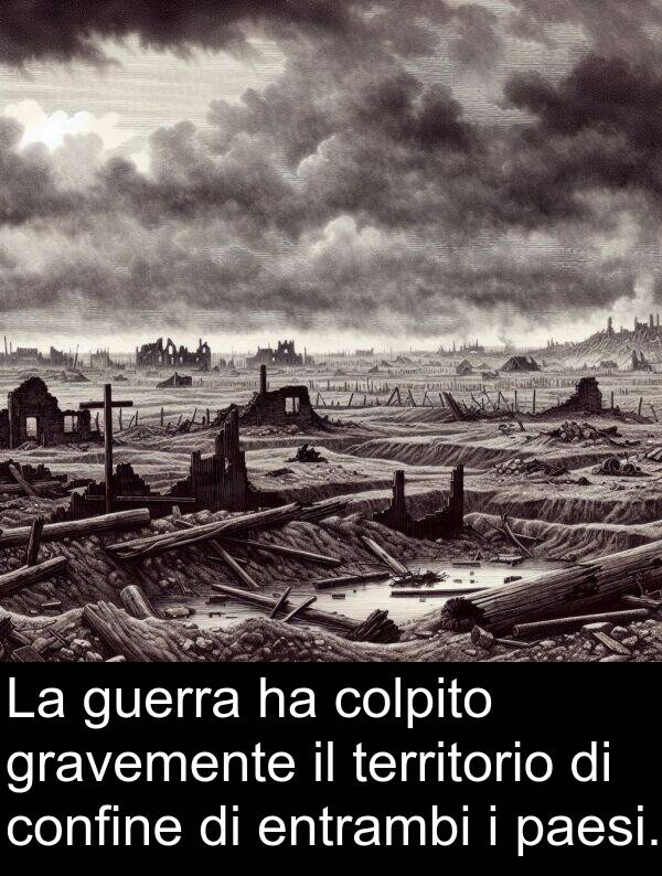 colpito: La guerra ha colpito gravemente il territorio di confine di entrambi i paesi.