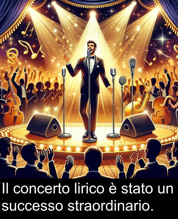 straordinario: Il concerto lirico è stato un successo straordinario.