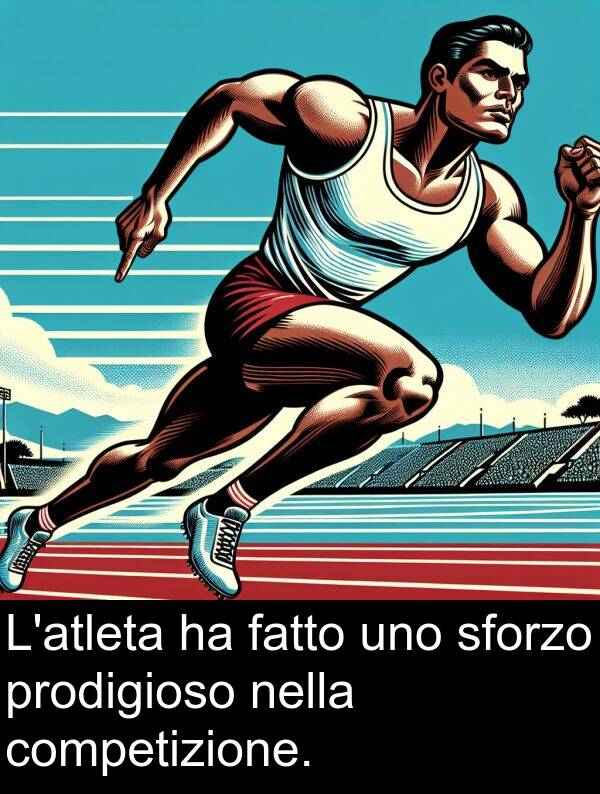 competizione: L'atleta ha fatto uno sforzo prodigioso nella competizione.