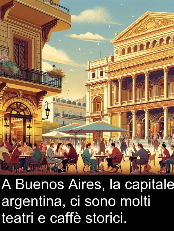 teatri: A Buenos Aires, la capitale argentina, ci sono molti teatri e caffè storici.