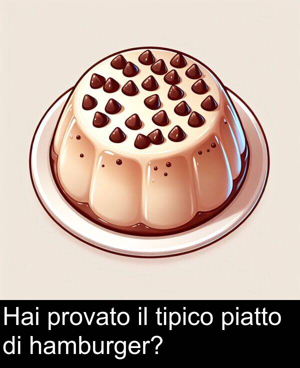 provato: Hai provato il tipico piatto di hamburger?