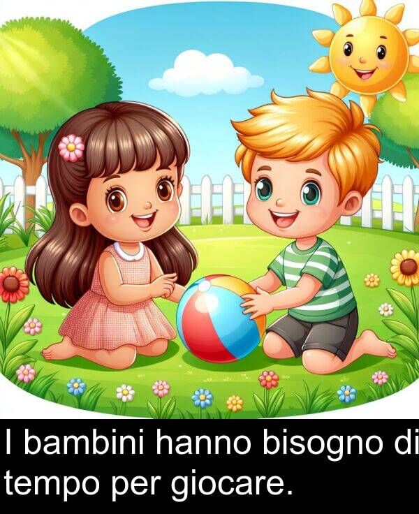 tempo: I bambini hanno bisogno di tempo per giocare.