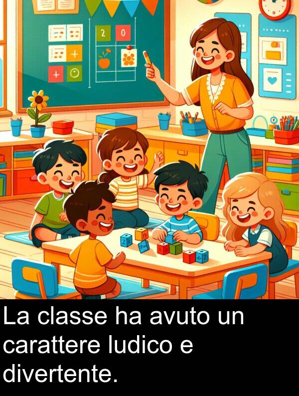 ludico: La classe ha avuto un carattere ludico e divertente.