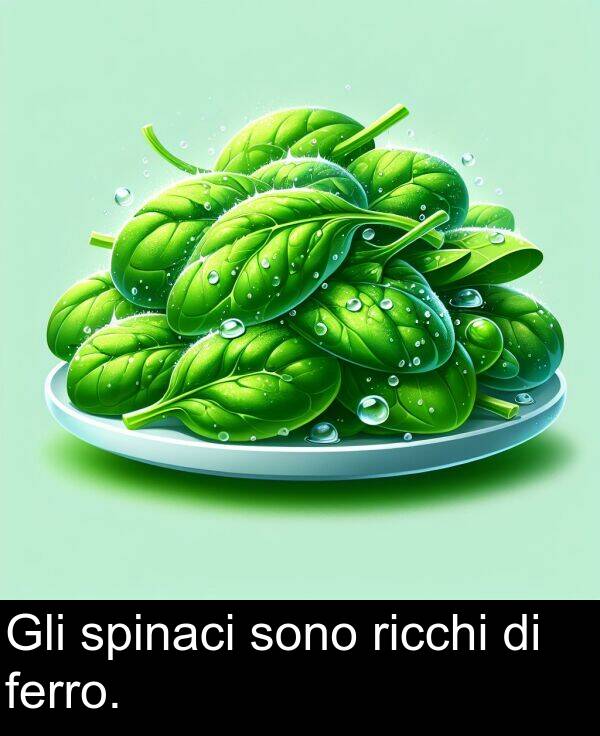 spinaci: Gli spinaci sono ricchi di ferro.