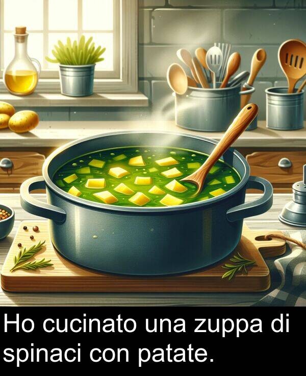 una: Ho cucinato una zuppa di spinaci con patate.