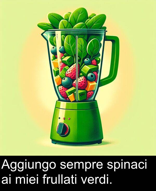 frullati: Aggiungo sempre spinaci ai miei frullati verdi.