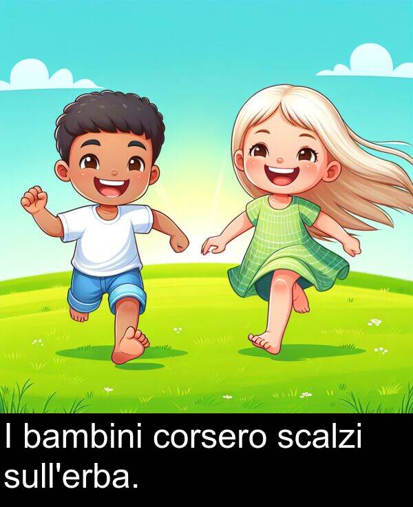 corsero: I bambini corsero scalzi sull'erba.