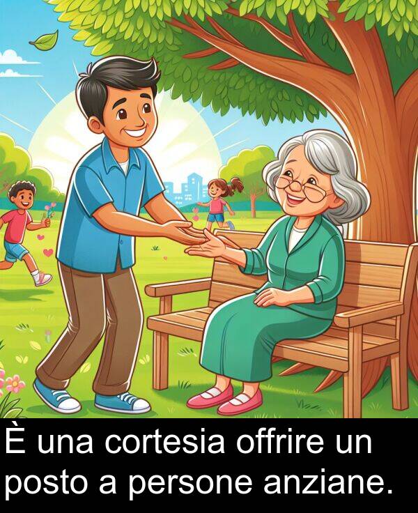 offrire: È una cortesia offrire un posto a persone anziane.