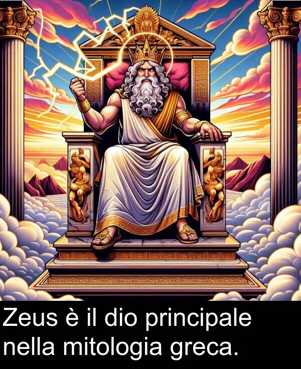 nella: Zeus è il dio principale nella mitologia greca.