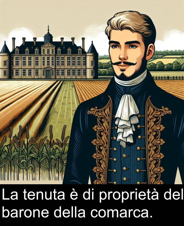 comarca: La tenuta è di proprietà del barone della comarca.