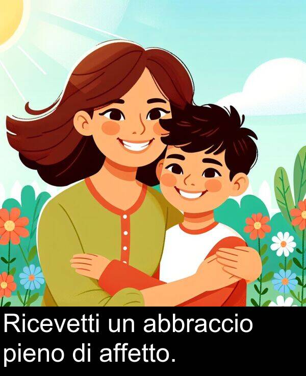pieno: Ricevetti un abbraccio pieno di affetto.