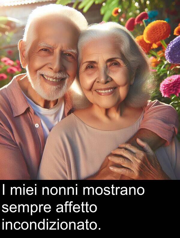 mostrano: I miei nonni mostrano sempre affetto incondizionato.