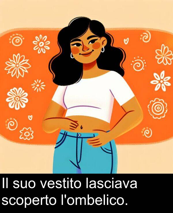 scoperto: Il suo vestito lasciava scoperto l'ombelico.
