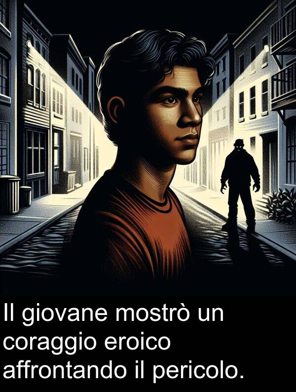 affrontando: Il giovane mostrò un coraggio eroico affrontando il pericolo.