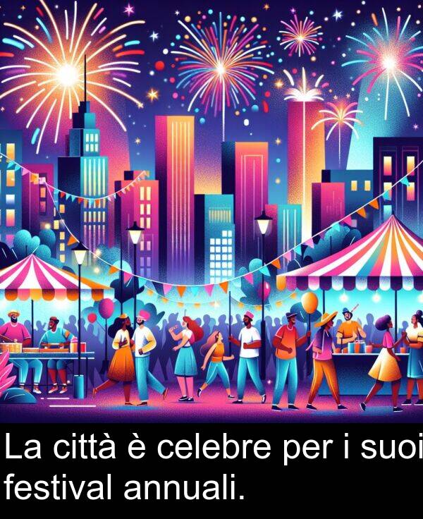 festival: La città è celebre per i suoi festival annuali.