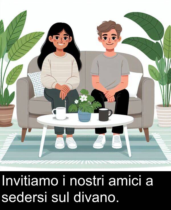 nostri: Invitiamo i nostri amici a sedersi sul divano.
