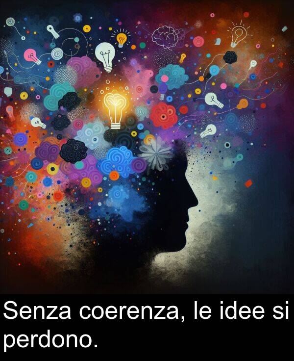 perdono: Senza coerenza, le idee si perdono.
