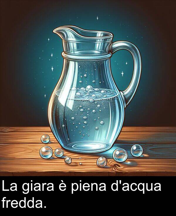 fredda: La giara è piena d'acqua fredda.