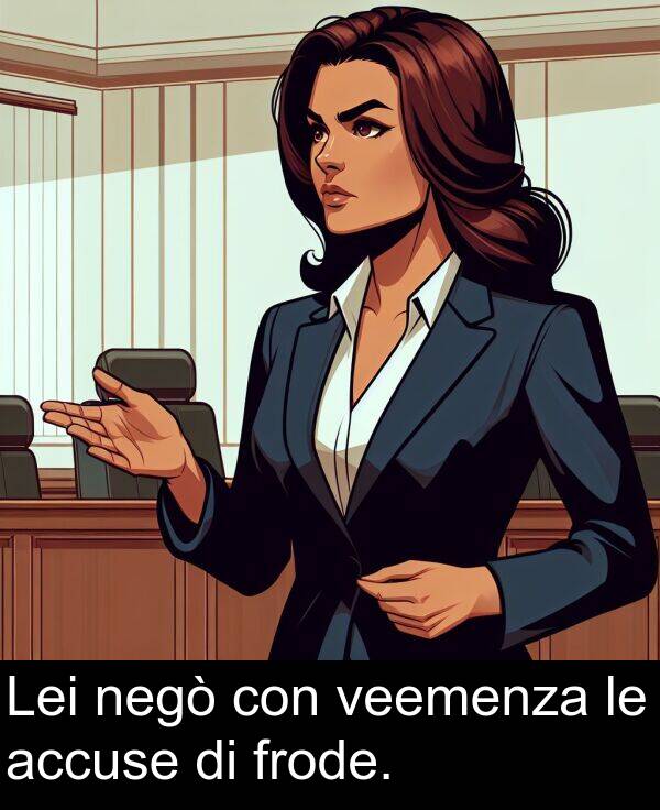 negò: Lei negò con veemenza le accuse di frode.