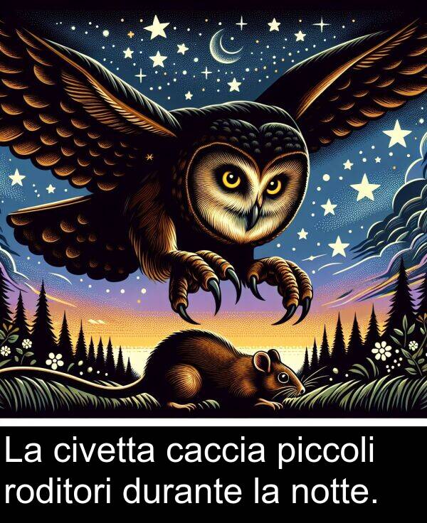 durante: La civetta caccia piccoli roditori durante la notte.