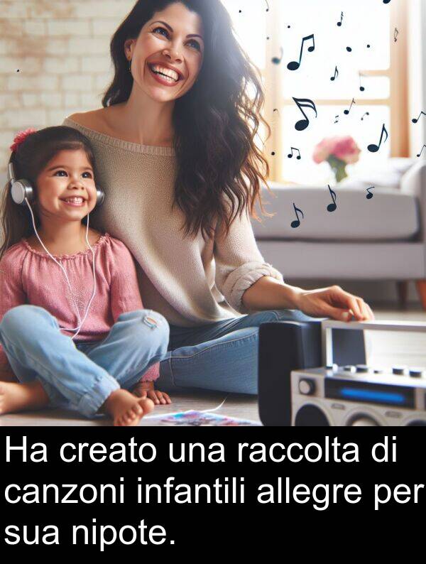 allegre: Ha creato una raccolta di canzoni infantili allegre per sua nipote.