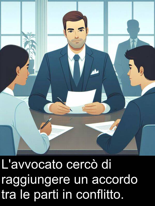 cercò: L'avvocato cercò di raggiungere un accordo tra le parti in conflitto.