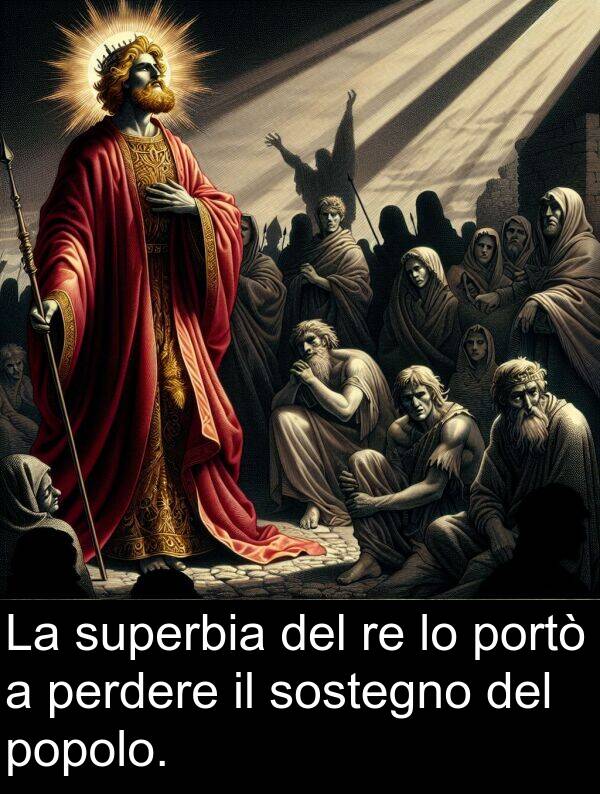 popolo: La superbia del re lo portò a perdere il sostegno del popolo.
