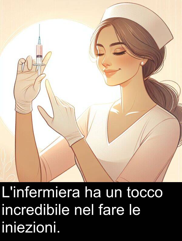 fare: L'infermiera ha un tocco incredibile nel fare le iniezioni.