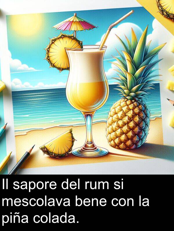 colada: Il sapore del rum si mescolava bene con la piña colada.
