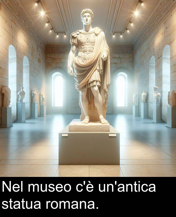 romana: Nel museo c'è un'antica statua romana.