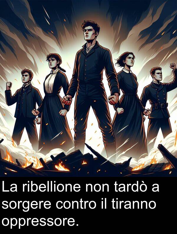 tiranno: La ribellione non tardò a sorgere contro il tiranno oppressore.