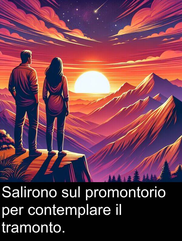 sul: Salirono sul promontorio per contemplare il tramonto.