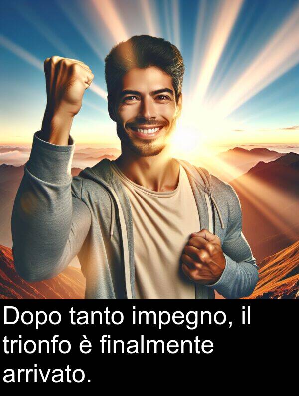 trionfo: Dopo tanto impegno, il trionfo è finalmente arrivato.