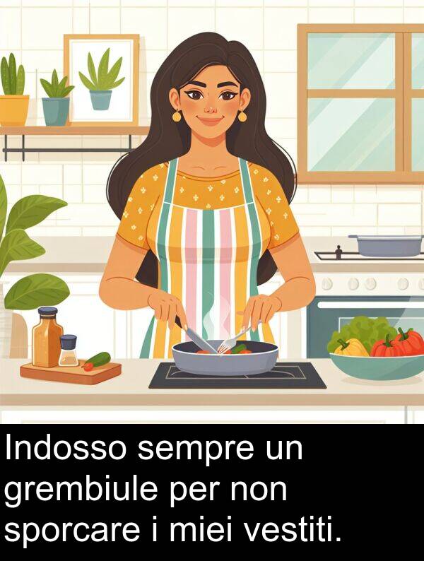 sporcare: Indosso sempre un grembiule per non sporcare i miei vestiti.