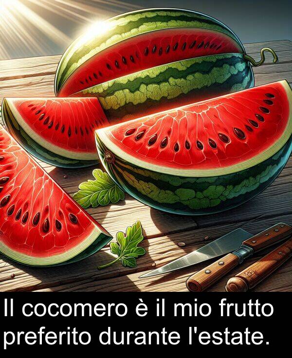 frutto: Il cocomero è il mio frutto preferito durante l'estate.