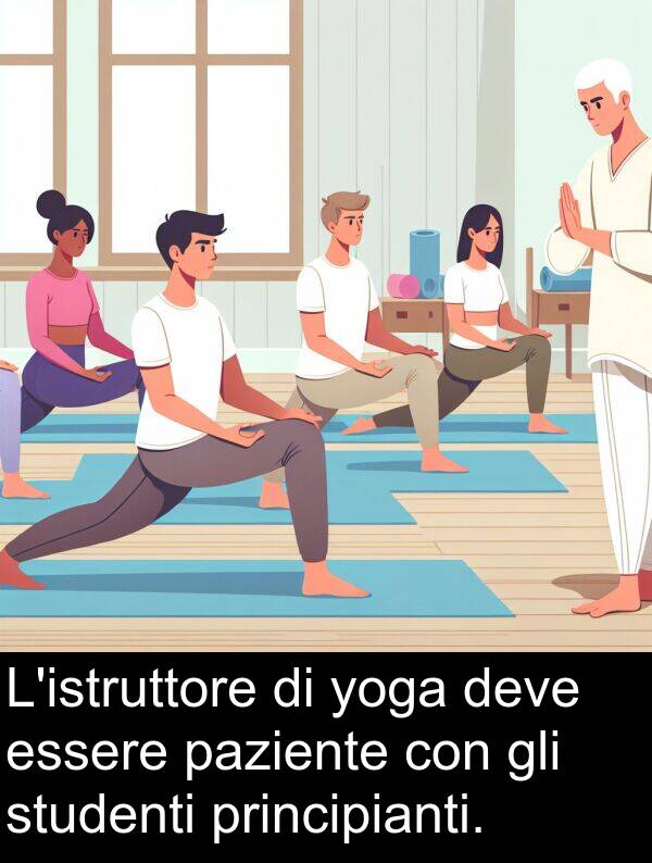 yoga: L'istruttore di yoga deve essere paziente con gli studenti principianti.