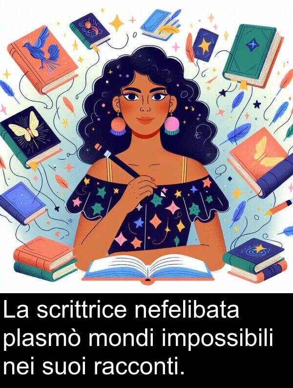 suoi: La scrittrice nefelibata plasmò mondi impossibili nei suoi racconti.