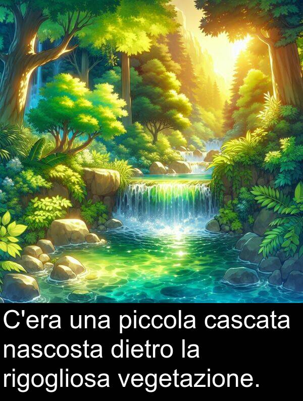 nascosta: C'era una piccola cascata nascosta dietro la rigogliosa vegetazione.