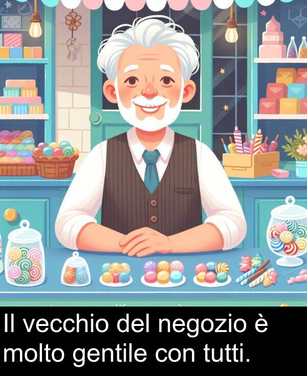 tutti: Il vecchio del negozio è molto gentile con tutti.