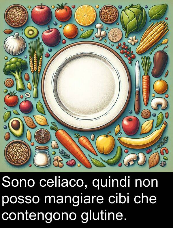 glutine: Sono celiaco, quindi non posso mangiare cibi che contengono glutine.