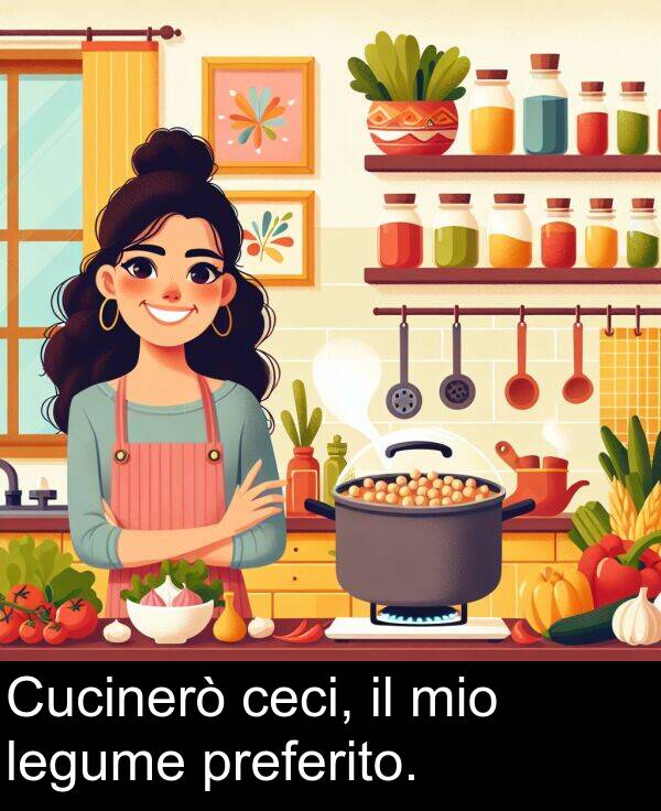 ceci: Cucinerò ceci, il mio legume preferito.