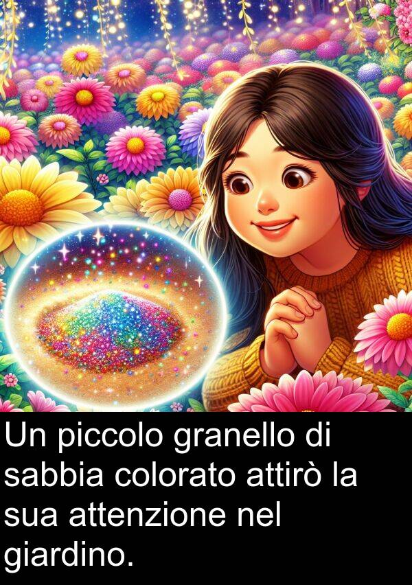 granello: Un piccolo granello di sabbia colorato attirò la sua attenzione nel giardino.