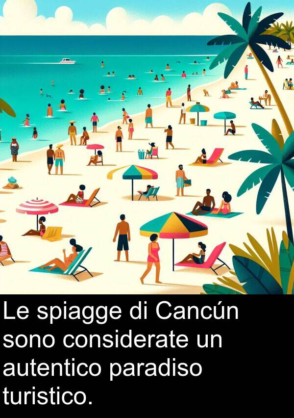 autentico: Le spiagge di Cancún sono considerate un autentico paradiso turistico.