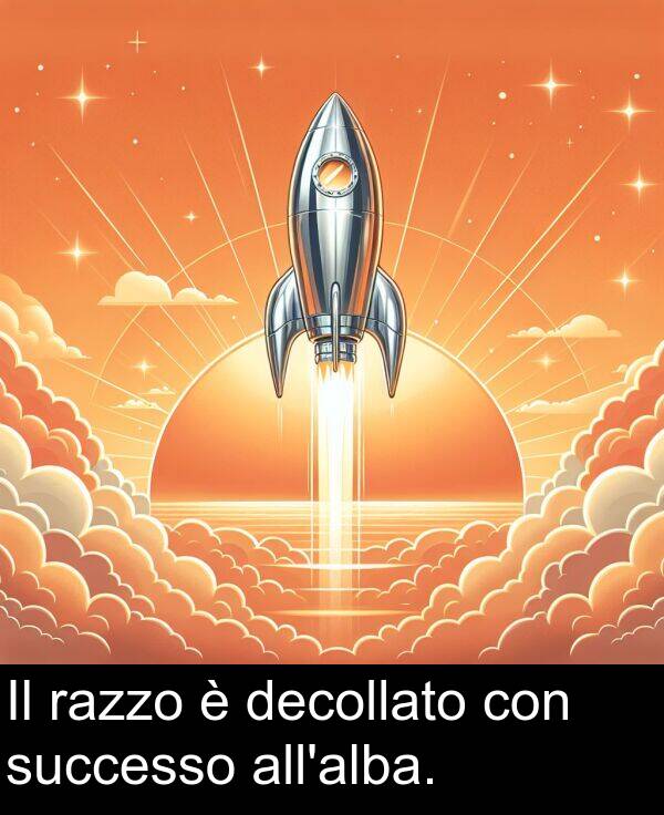 decollato: Il razzo è decollato con successo all'alba.