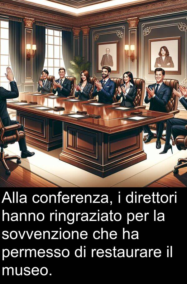 conferenza: Alla conferenza, i direttori hanno ringraziato per la sovvenzione che ha permesso di restaurare il museo.