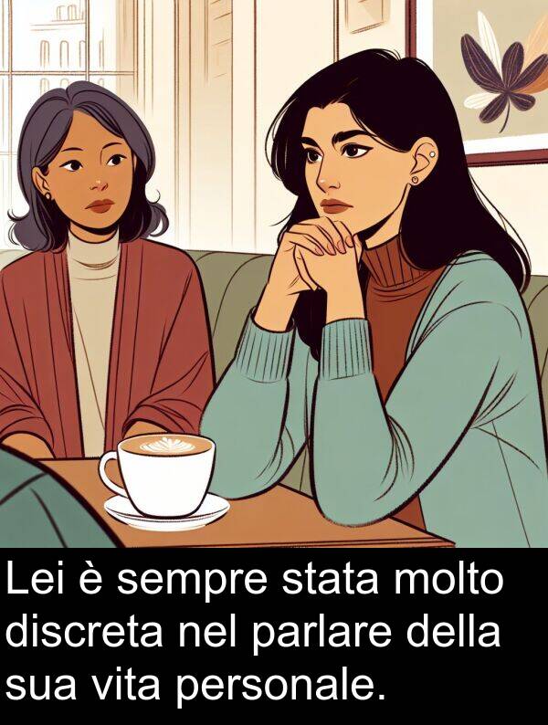 stata: Lei è sempre stata molto discreta nel parlare della sua vita personale.