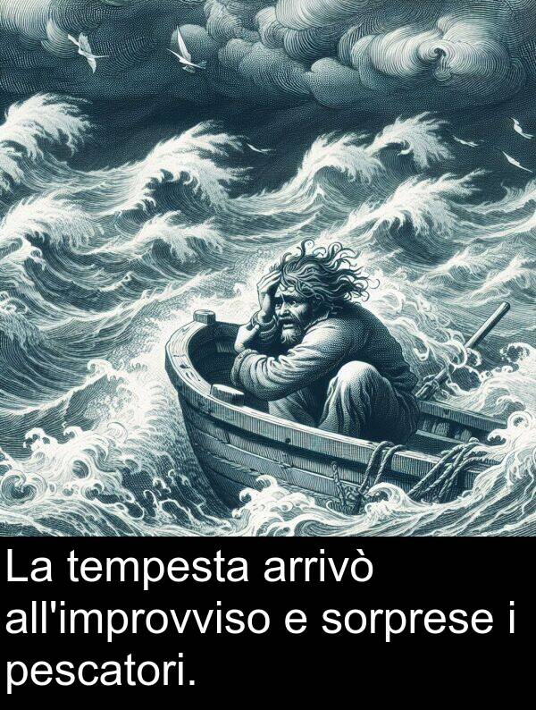 pescatori: La tempesta arrivò all'improvviso e sorprese i pescatori.