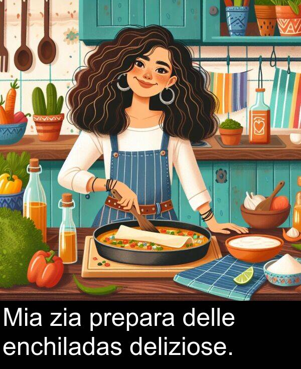 zia: Mia zia prepara delle enchiladas deliziose.