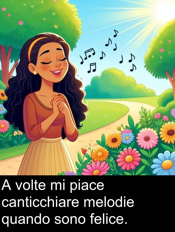 quando: A volte mi piace canticchiare melodie quando sono felice.